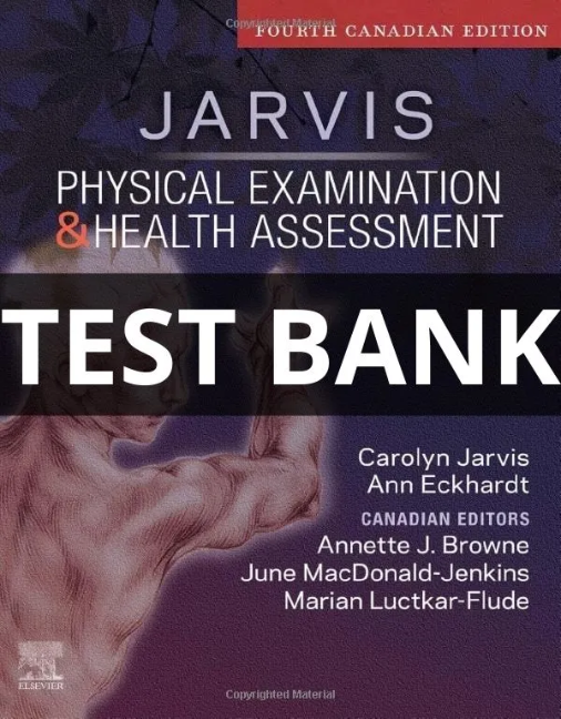 Test Bank For Canadian Physical Examination and Health Assessment 4th Edition by Jarvis Canadian Physical Examination and Health Assessment Test Bank