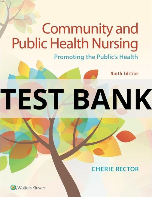 Test Bank For Community & Public Health Nursing Promoting the Public_s Health 9th Edition Cherie Rector community and public health nursing test bank