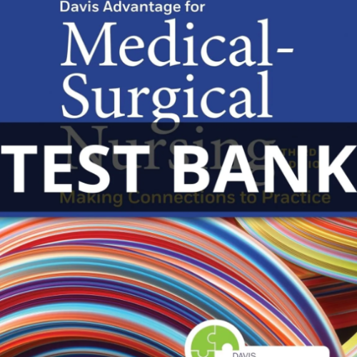 Test Bank For Davis Advantage for Medical-Surgical Nursing Making Connections to Practice 3rd Edition Davis Advantage for Medical-Surgical Nursing test bank