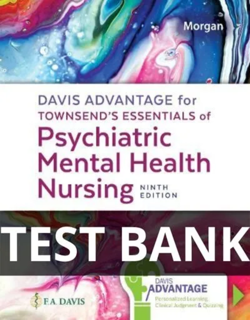Test Bank For Davis Advantage for Townsend’s Essentials of Psychiatric Mental Health Nursing 9th Edition essentials of psychiatric mental health nursing townsend test bank