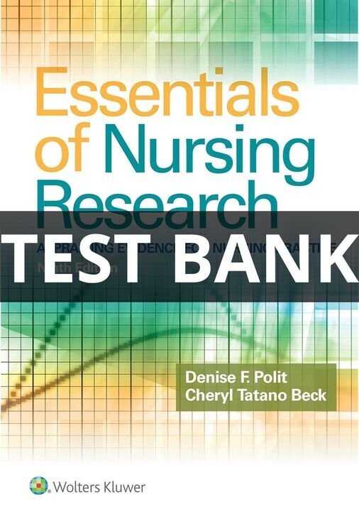 Test Bank For Essentials of Nursing Research Appraising Evidence for Nursing Practice 9th edition Denise F. Polit essentials of nursing research test bank