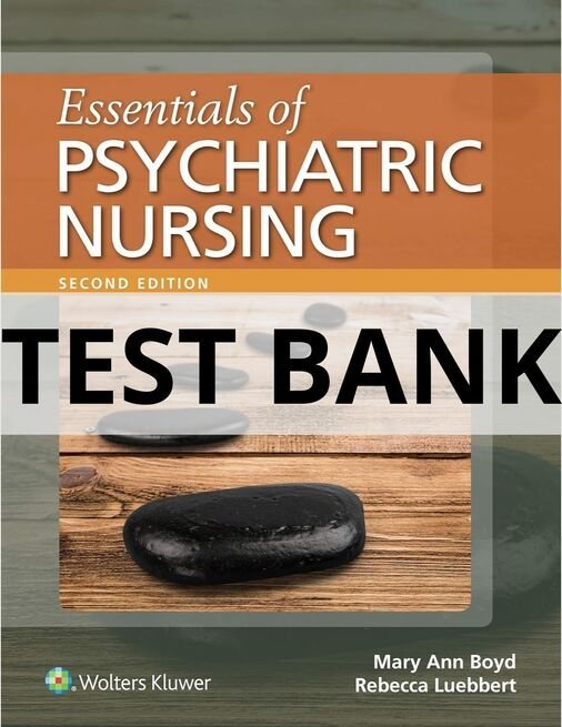 boyd essentials of psychiatric nursing test bank​