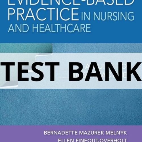 Test Bank For Evidence-Based Practice in Nursing and Healthcare A Guide to Best Practice, 4th Edition Bernadette Mazurek Melny evidence based practice in nursing and healthcare test bank