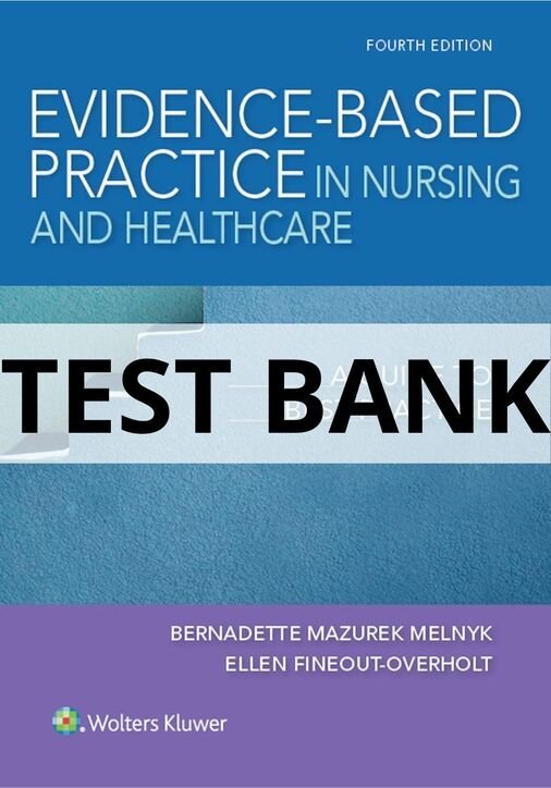 evidence based practice in nursing and healthcare test bank​