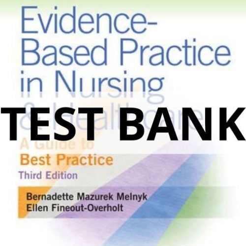 Test Bank For Evidence-Based Practice in Nursing and Healthcare A Guide to Best Practice, Third Edition Bernadette Mazurek Melnyk evidence based practice in nursing and healthcare melnyk test bank