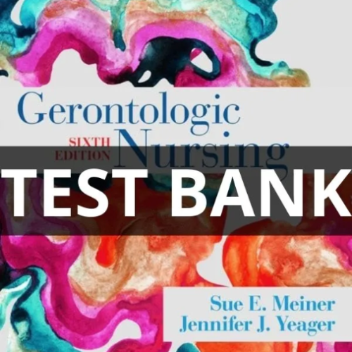Test Bank For Gerontologic Nursing 6th Edition Test Bank For Gerontologic Nursing