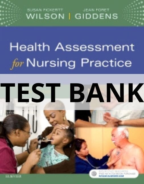 Test Bank For Health Assessment for Nursing Practice, 6th Edition by Susan F. Wilson health assessment for nursing practice test bank