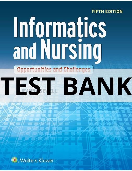 informatics and nursing opportunities and challenges test bank​