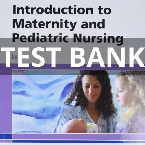Test Bank For Introduction to Maternity and Pediatric Nursing,8th Edition introduction to maternity and pediatric nursing test bank