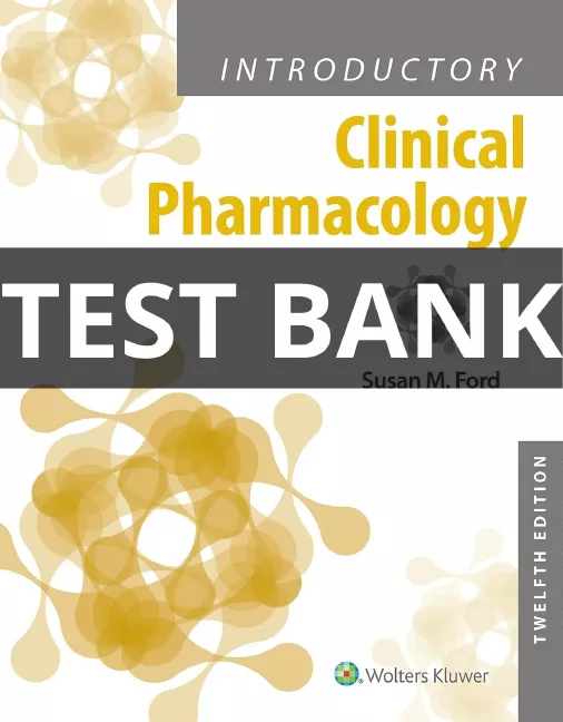 Test Bank For Introductory Clinical Pharmacology 12th Edition Susan M Ford Test Bank for Introductory Clinical Pharmacology