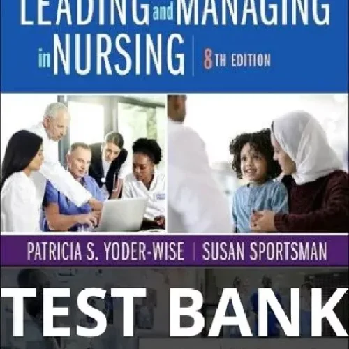 leading and managing in nursing test bank