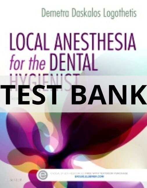 Test Bank For Logothetis Local Anesthesia for the Dental Hygienist, 2nd Edition local anesthesia for the dental hygienist test bank