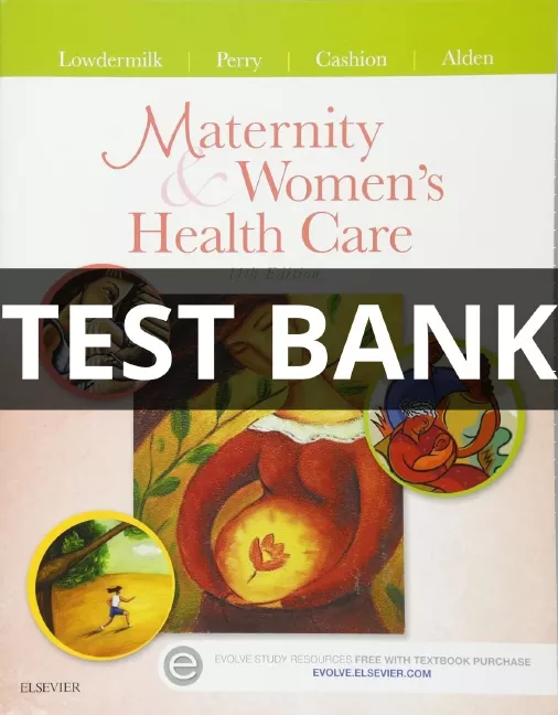Test Bank For Maternity and Women’s Health Care, 11th Edition Maternity and Women’s Health Care test bank