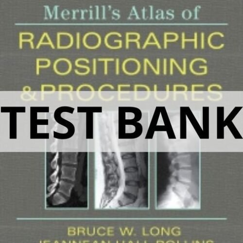 merrill's atlas of radiographic positioning and procedures test bank