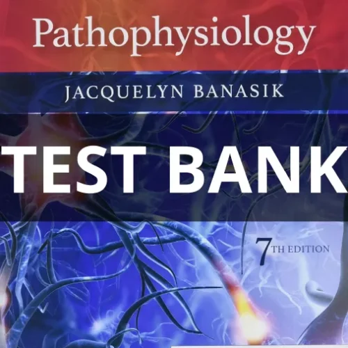 Test Bank For Pathophysiology 7th Edition by Jacquelyn L. Banasik pathophysiology test bank