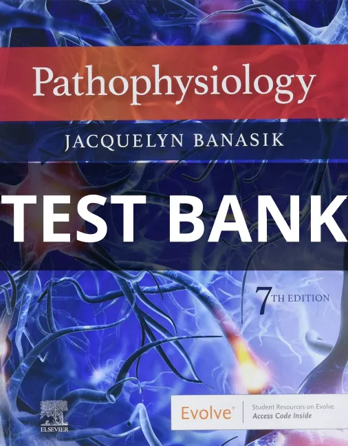 Test Bank For Pathophysiology 7th Edition by Jacquelyn L. Banasik pathophysiology test bank