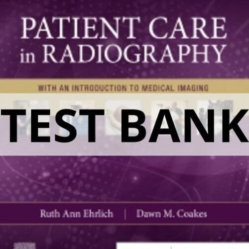 Test Bank For Patient Care in Radiography, 10th Edition by Ruth Ann Ehrlich patient care in radiography 9th edition test bank