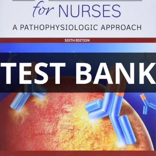 Test Bank For Pharmacology for Nurses-A Pathophysiologic Approach, 6th Edition pharmacology for nurses a pathophysiologic approach test bank
