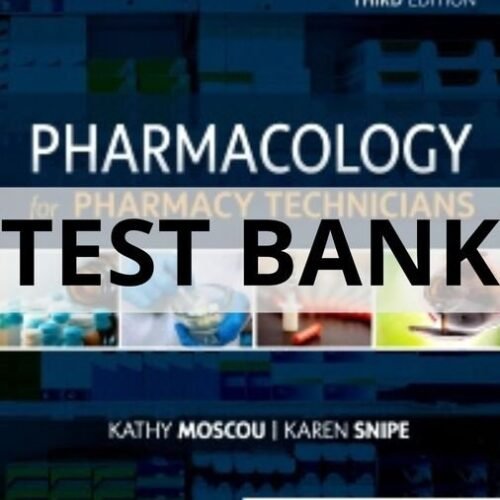 Test Bank For Pharmacology for Pharmacy Technicians, 3rd Edition by Kathy Moscou pharmacology test bank for pharmacy