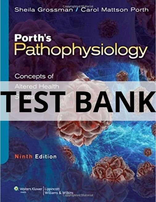 porth's pathophysiology concepts of altered health states test bank​