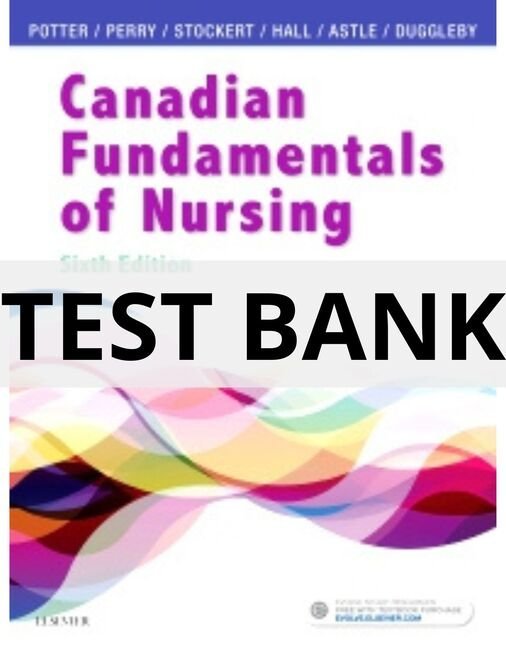 Test Bank For Potter Canadian Fundamentals of Nursing, 6th Edition CPRNE & NCLEX potter and perry canadian fundamentals of nursing test bank