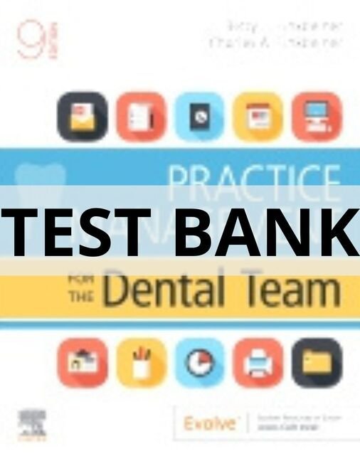 Test Bank For Practice Management for the Dental Team, 9th Edition by Betty Ladley Finkbeiner practice management for the dental team chapter 10 test