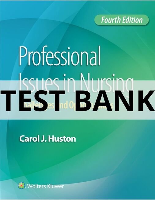 professional issues in nursing challenges and opportunities test bank​