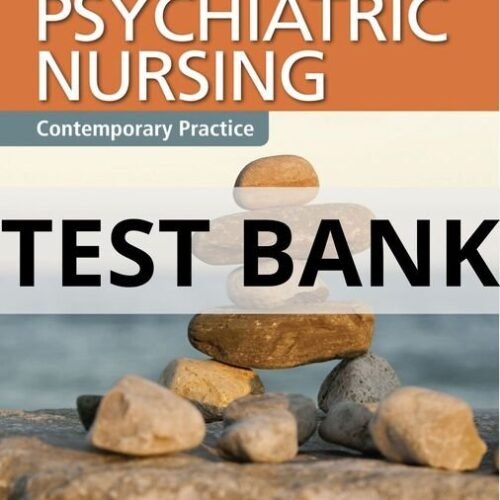 psychiatric nursing contemporary practice test bank​