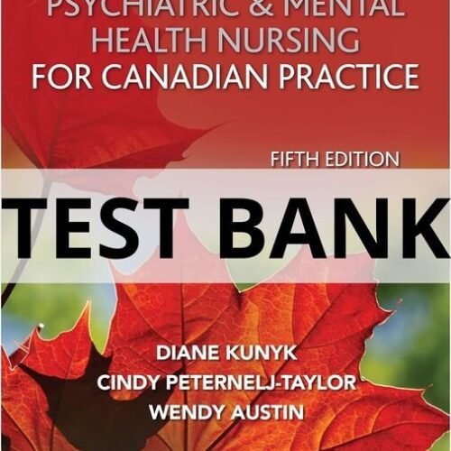 Test Bank For Psychiatric and Mental Health Nursing for Canadian Practice, 5th Edition Diane Kunyk psychiatric and mental health nursing for canadian practice test bank
