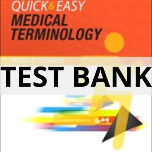 Test Bank For Quick & Easy Medical Terminology, 8th Edition by Peggy C. Leonard Chapters(2-15) quick and easy medical terminology test bank