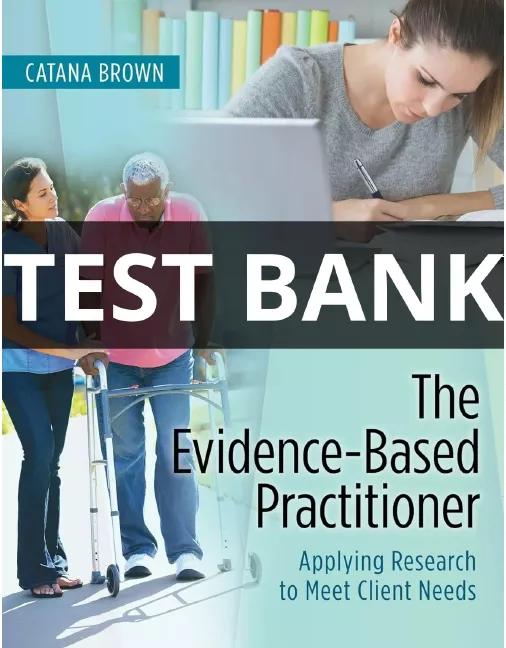 The Evidence-Based Practitioner Applying Research test bank