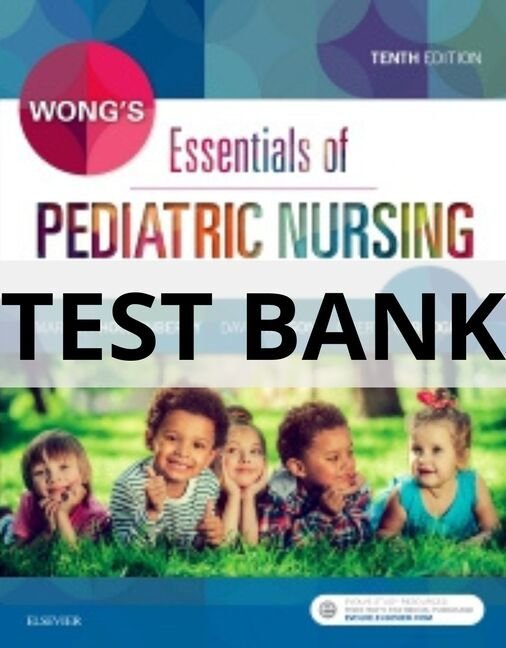 Test Bank For Wong_s Essentials of Pediatric Nursing, 10th Edition by Marilyn J. Hockenberry test bank wong's essentials of pediatric nursing