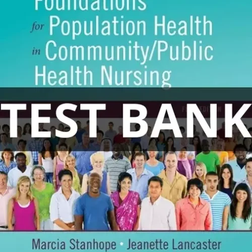 Test Bank Foundations for Population Health in Community Public Health Nursing 5th Edition (2) foundations for population health in community/public health nursing test bank