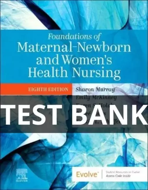 Test Bank Foundations of Maternal-Newborn and Women's Health Nursing 8th Edition (2) foundations of maternal newborn and women's health nursing test bank