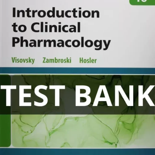 Test Bank Introduction to Clinical Pharmacology 10th Edition Visovsky introduction to clinical pharmacology test bank