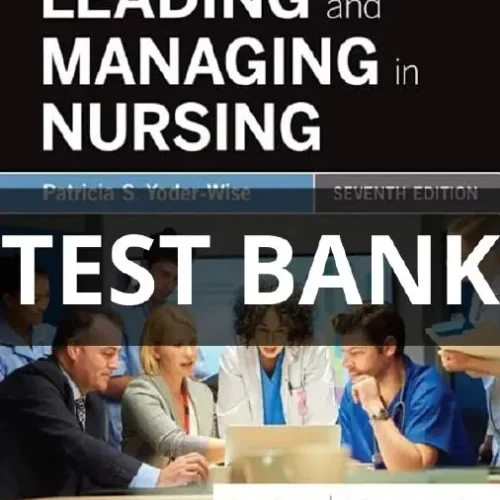 leading and managing in nursing test bank
