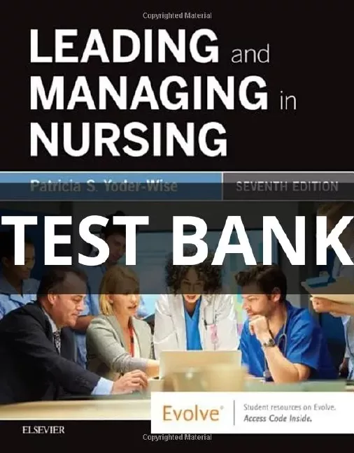 leading and managing in nursing test bank
