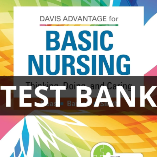 Test Bank for Davis Advantage for Basic Nursing Thinking, Doing, and Caring 3rd Edition davis advantage for basic nursing test bank