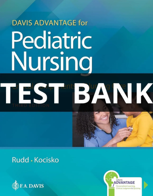 Test Bank for Davis Advantage for Pediatric Nursing Critical Components of Nursing Care, 3rd Edition davis advantage for pediatric nursing test bank