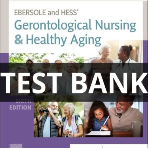 Test Bank for Ebersole and Hess Gerontological Nursing and Healthy Aging 6th Edition gerontological nursing and healthy aging test bank