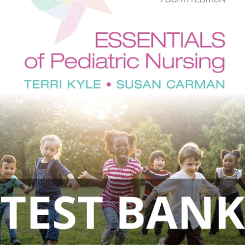 Test Bank for Essentials of Pediatric Nursing 4th Edition by Kyle Carman Essentials of Pediatric Nursing test bank