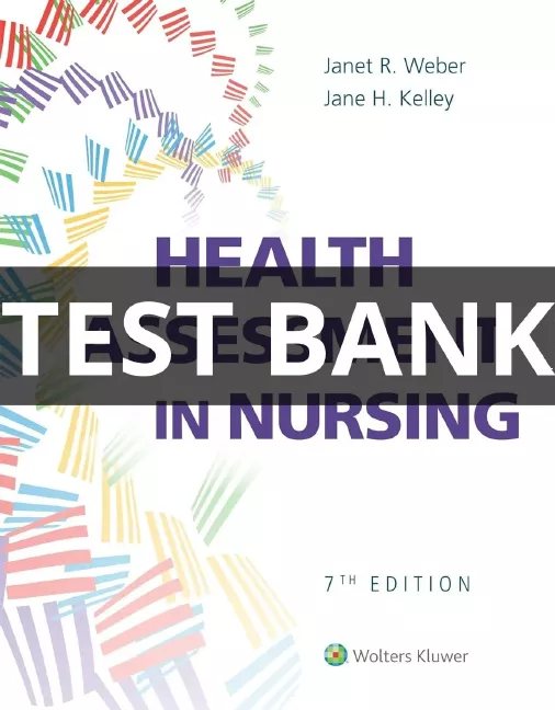 Test Bank for Health Assessment in Nursing 7th Edition by Janet R Weber and Jane H Kelley health assessment for nursing practice test bank