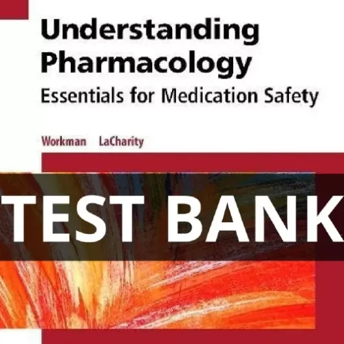 Test Bank for Understanding Pharmacology Essentials for Medication Safety, 2nd Edition by M. Linda Workman and LaCharity understanding pharmacology essentials for medication safety test bank