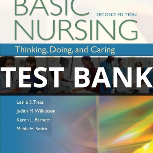 basic nursing thinking doing and caring test bank
