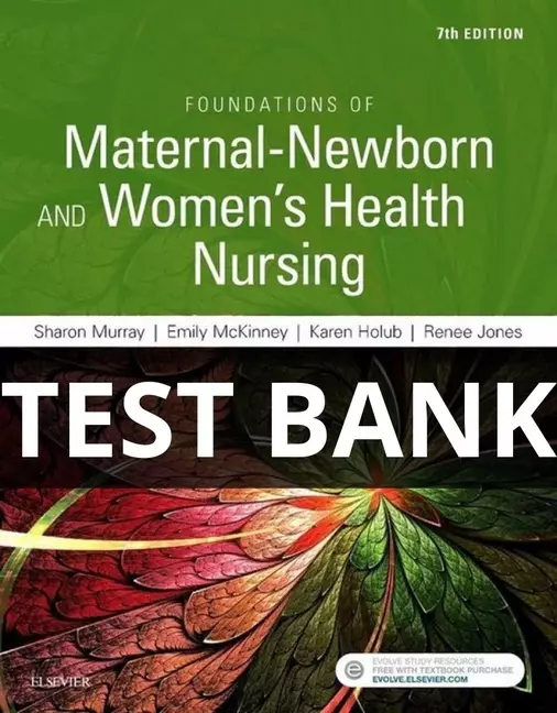 Test bank Foundations of Maternal-Newborn and Women's Health Nursing 7th Edition (2) foundations of maternal newborn and women's health nursing test bank