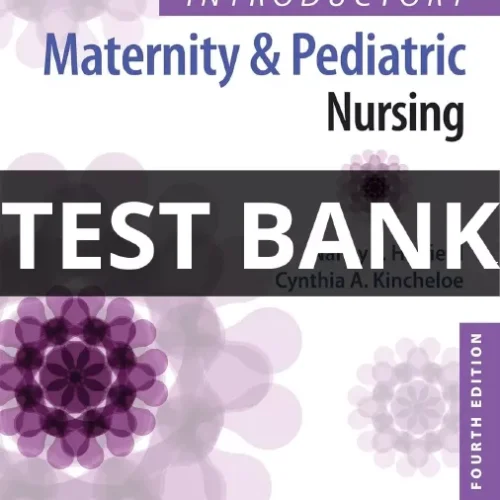Test bank Introductory Maternity and Pediatric Nursing 4th Edition introductory maternity and pediatric nursing test bank