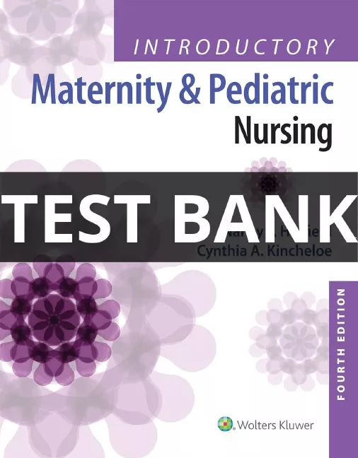 Test bank Introductory Maternity and Pediatric Nursing 4th Edition introductory maternity and pediatric nursing test bank
