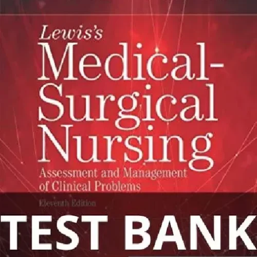 Test bank Lewis's Medical-Surgical Nursing 11th Edition Test Bank by Mariann Harding lewis's medical-surgical nursing 11th edition test bank