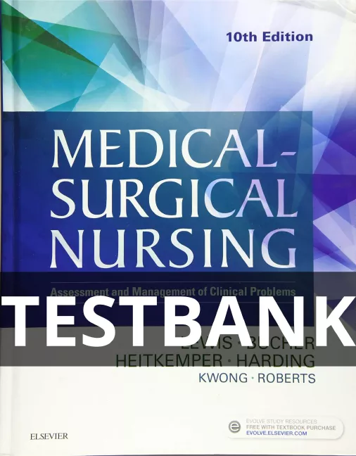 Test bank for Medical-Surgical Nursing 10th Edition By Lewis, Bucher, Heitkemper, Harding, Kwong, Roberts lewis's medical-surgical nursing test bank