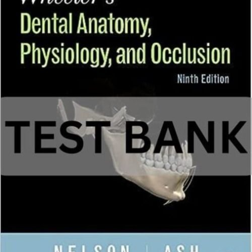 Wheeler_s Dental Anatomy, Physiology and Occlusion 9th Edition Stanley Nelson Test Bank. wheeler's dental anatomy physiology and occlusion test bank